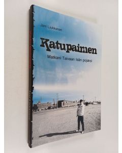 Kirjailijan Jani Liukkonen käytetty kirja Katupaimen : Matkani Taivaan Isän pojaksi