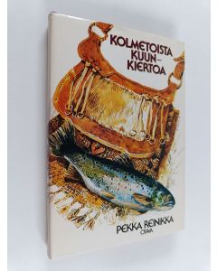 Kirjailijan Pekka Reinikka käytetty kirja Kolmetoista kuunkiertoa : erätarinoita