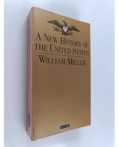 Kirjailijan William Miller käytetty kirja A new history of the United States