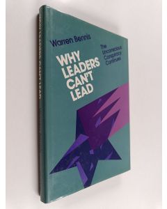 Kirjailijan Warren Bennis käytetty kirja Why leaders can't lead : the unconscious conspiracy continues