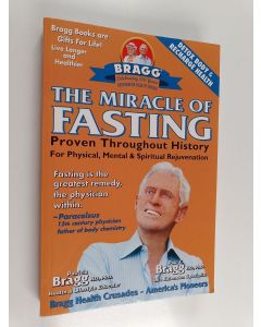 Kirjailijan Paul Chappuis Bragg & Patricia Bragg käytetty kirja The Miracle of Fasting - Proven Through History for Physical, Mental, and Spiritual Rejuvenation