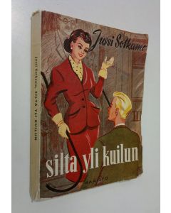 Kirjailijan Jussi Sotkamo käytetty kirja Silta yli kuilun