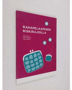 Kirjailijan Tapio Jaakkola & Mirka Smolej ym. käytetty kirja Rahapelaamisen riskirajoilla