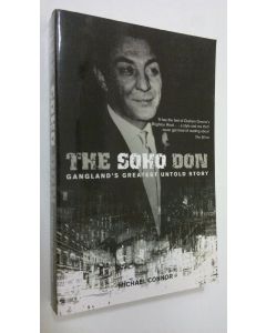 Kirjailijan Michael Connor käytetty kirja The Soho Don : Gangland's greatest untold story