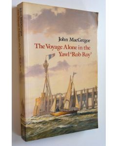 Kirjailijan John MacGregor käytetty kirja The voyage alone in the yawl 'Rob Roy'