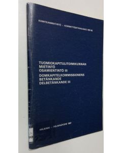 käytetty teos Tuomiokapitulitoimikunnan mietintö = Domkapitelkommissionens betänkande Osamietintö = Delbetänkande 3
