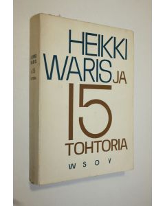 Kirjailijan Heikki Waris käytetty kirja Heikki Waris ja 15 tohtoria : juhlakirja Heikki Wariksen täyttäessä 60 vuotta 25.10.1961