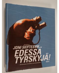 Tekijän Joni Skiftesvik  käytetty kirja Edessä tyrskyjä! : kertomuksia merestä ja merenkulkijoista