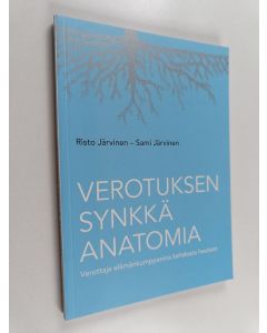 Kirjailijan Risto Järvinen käytetty kirja Verotuksen synkkä anatomia : verottaja elämänkumppanina kehdosta hautaan