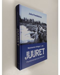 Kirjailijan Juha Pentikäinen käytetty kirja Juuret : Pentikäisenjärvi ja Liakanjoki