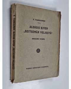 Kirjailijan V. Tarkiainen käytetty kirja Aleksis Kiven "Seitsemän veljestä" : kirjallinen tutkimus