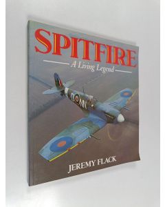 Kirjailijan Jeremy Flack käytetty kirja Spitfire - A Living Legend