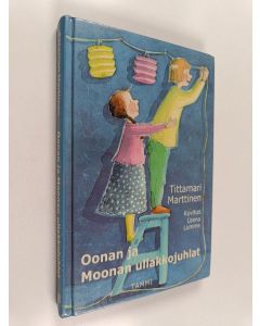 Kirjailijan Tittamari Marttinen käytetty kirja Oonan ja Moonan ullakkojuhlat