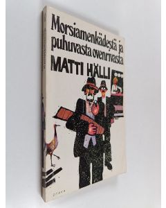 Kirjailijan Matti Hälli käytetty kirja Morsiamenkädestä ja puhuvasta ovenrivasta