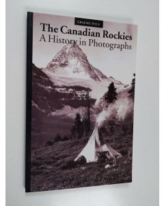 Kirjailijan Graeme Pole käytetty kirja The Canadian Rockies - A History in Photographs