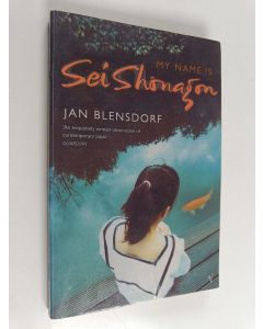 Kirjailijan Jan Blensdorf käytetty kirja My name is Sei Shonagon