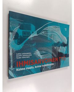 Kirjailijan Ilkka Lehdonmäki käytetty kirja Ihmisarvoinen työ : kolme maata, kolme todellisuutta