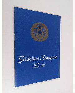 Kirjailijan Gottfrid Sirén käytetty teos Fridolins sångare 1931-1981 : historik