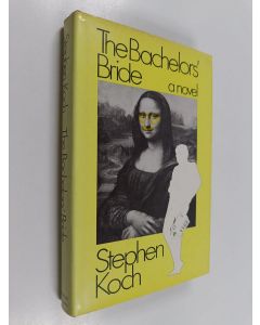 Kirjailijan Stephen Koch käytetty kirja The bachelors' bride : a novel