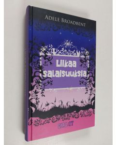 Kirjailijan Adele Broadbent käytetty kirja Liikaa salaisuuksia (ERINOMAINEN)