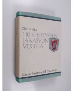 Kirjailijan Olavi Anttila käytetty kirja Kangasalan historia 3 :  v. 1865-1975, 110 kehityksen ja kasvun vuotta