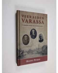 Kirjailijan Hannu Nyman käytetty kirja Vieraiden varassa : matkalla uskomme kansainvälisille juurille