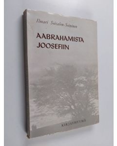 Kirjailijan Ilmari Soisalon-Soininen käytetty kirja Aabrahamista Joosefiin : Patriakkatraditioiden historiaa