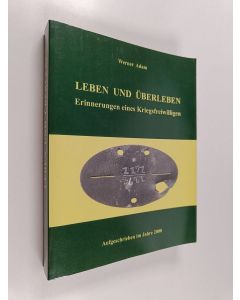 Kirjailijan Adam Werner käytetty kirja Leben und Überleben - Erinnerungen eines kriegsfreiwilligen