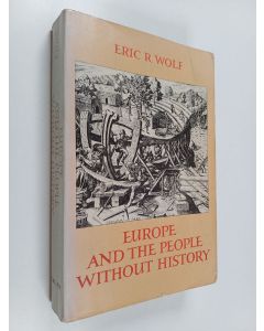 Kirjailijan Eric R. Wolf käytetty kirja Europe and the People Without History