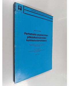 Kirjailijan Martti Olkinuora käytetty kirja Perhehoito psykiatristen pitkäaikaissairaiden kuntoutustavoitteena : sosiaalipsykiatrinen tutkimus vuosina 1970-72 nikkilän sairaalan perhehoitoon ensikertaa otetuista potilaista