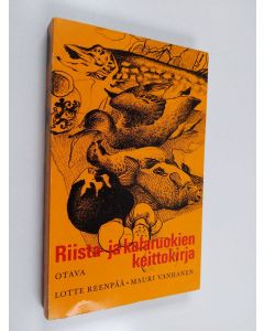 Kirjailijan Lotte Reenpää käytetty kirja Riista- ja kalaruokien keittokirja