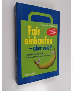 Kirjailijan Frank Herrmann & Martina Hahn käytetty kirja Fair einkaufen - aber wie? - Der Ratgeber für Fairen Handel, für Mode, Geld, Reisen und Genuss