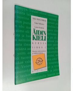 käytetty teos Äidinkieli tekstin rakentuminen ja tulkitseminen , Kurssivihko C :
