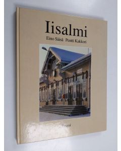 Kirjailijan Eino Säisä käytetty kirja Iisalmi : tämän päivän kotiseutua kuvina