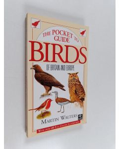 Kirjailijan Martin Walters käytetty kirja The pocket guide to birds of Britain and Europe