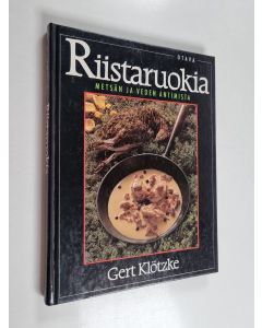 Kirjailijan Gert Klötzke käytetty kirja Riistaruokia metsän ja veden antimista