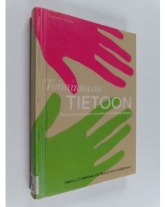 Kirjailijan Hannu L. T. ym. Heikkinen käytetty kirja Toiminnasta tietoon : toimintatutkimuksen menetelmät ja lähestymistavat