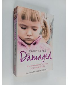Kirjailijan Cathy Glass käytetty kirja Damaged - The Heartbreaking True Story of a Forgotten Child