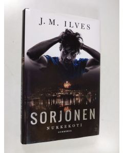 Kirjailijan Ilves J. M. käytetty kirja Sorjonen : nukkekoti (ERINOMAINEN)