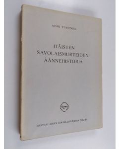 Kirjailijan Aimo Turunen käytetty kirja Itäisen savolaismurteiden äännehistoria