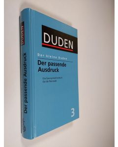 käytetty kirja Der kleine Duden - Der passende Ausdruck : ein Synonymwörterbuch für die Wortwahl (ERINOMAINEN)