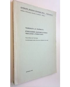 käytetty kirja Tourunkatu ja Yrjönkatu : etnologinen kaupunkitutkimus 1920-luvun Jyväskylästä : kenttäseminaarin 1972 työraportti