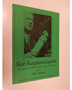 Kirjailijan Ville Zilliacus käytetty kirja Kun Karjalasta kajahti : muistiinpanoja Kaakkois-Suomen radiosta vuoteen 1944