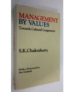 Kirjailijan S.K. Chakraborty käytetty kirja Management by values : towards cultural congruence
