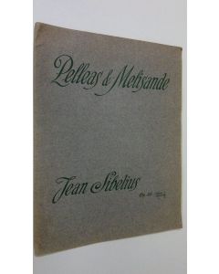 Kirjailijan Jean Sibelius käytetty teos Pelleas & Melisande