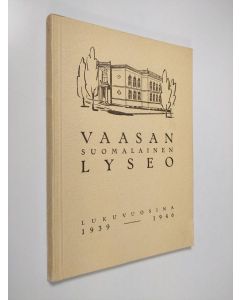 Kirjailijan I. Vainio käytetty kirja Vaasan suomalainen lyseo : kertomukset lukuvuosilta 1939-1946