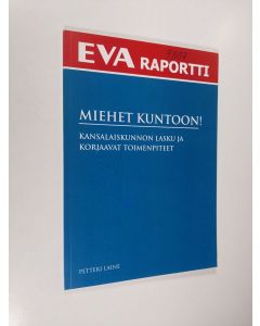 Kirjailijan Petteri Laine käytetty kirja Miehet kuntoon! Kansalaiskunnon lasku ja korjaavat toimenpiteet
