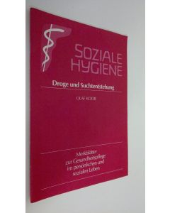 Kirjailijan Olaf Koob käytetty teos Soziale Hygiene : Droge und Suchtentstehung