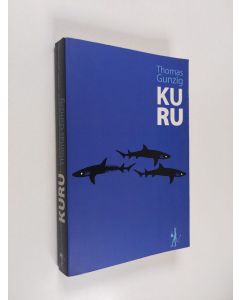 Kirjailijan Thomas Gunzig käytetty kirja Kuru