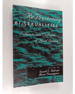 Kirjailijan Maria Pramaggiore & Donald E. Hall käytetty kirja Representing Bisexualities : Subjects and Cultures of Fluid Desire